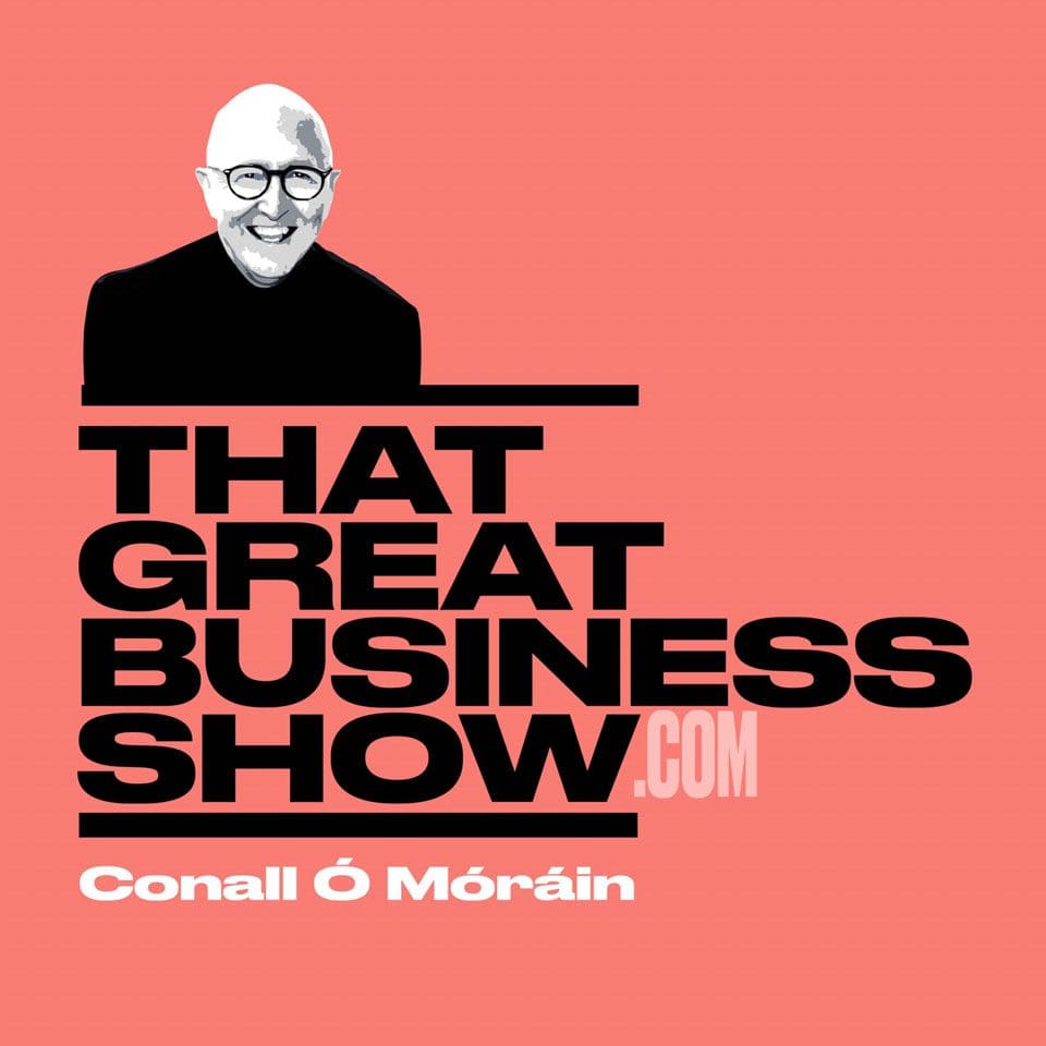 That Great Business Show with Conall Ó Móráin