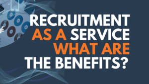 What are the Benefits to Recruitment as a Service