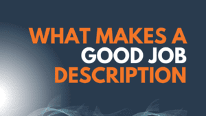 What makes a Good Job Description