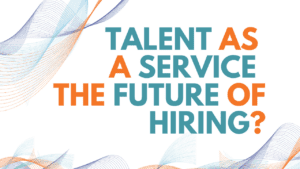 Talent as a Service Specialist Talent Acquisition