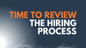 Time to review the hiring process