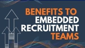 benefits to embedded recruitment teams
