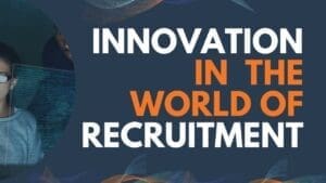 Innovation in the world of recruitment