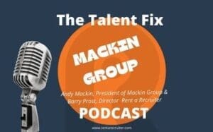 The Talent Fix Episode 3 – Andy Mackin President & Founder, Mackin Group
