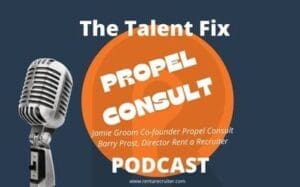 The Talent Fix – Jamie Groom Co-founder Propel Consult