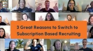 3 Great Reasons to Switch to Subscription Based Recruiting